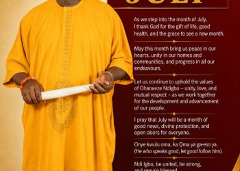 CHIEF EGWUONWU’S JULY GREETINGS Welcome July, a fresh chapter of grace, growth, and greater wins