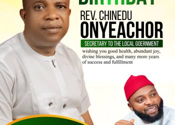 Orumba South Mayor hails Rev. Onyeachor’s leadership on birthday
